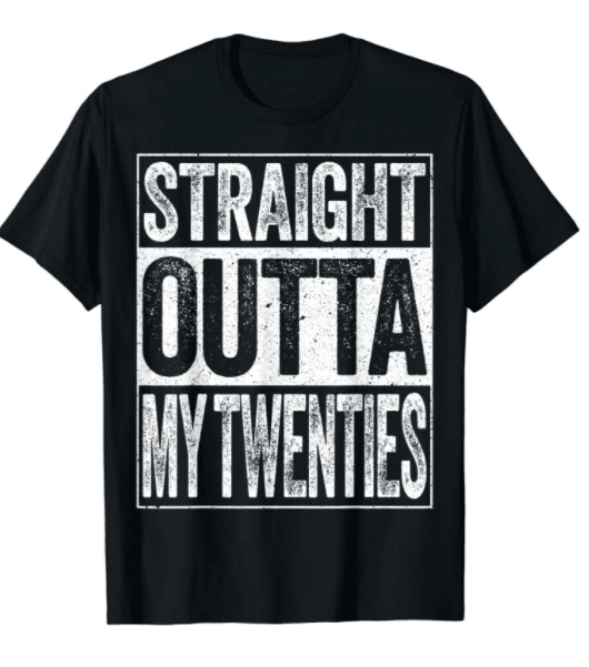 30th-birthday-gifts-for-men-straight-outta-my-twenties-shirt
